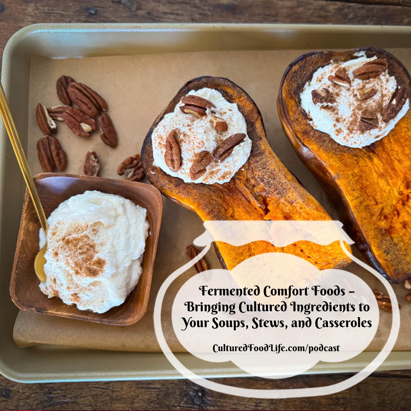 Episode 336: Fermented Comfort Foods – Bringing Cultured Ingredients to Your Soups, Stews, and Casseroles
