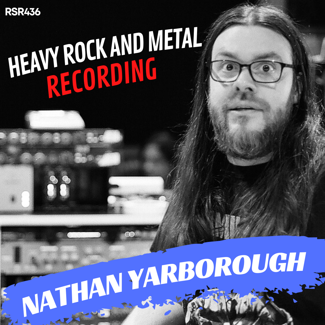 RSR436 - Nathan Yarborough - Heavy Rock and Metal Recording [Korn, Mastadon, Code Orange, Rise Against]