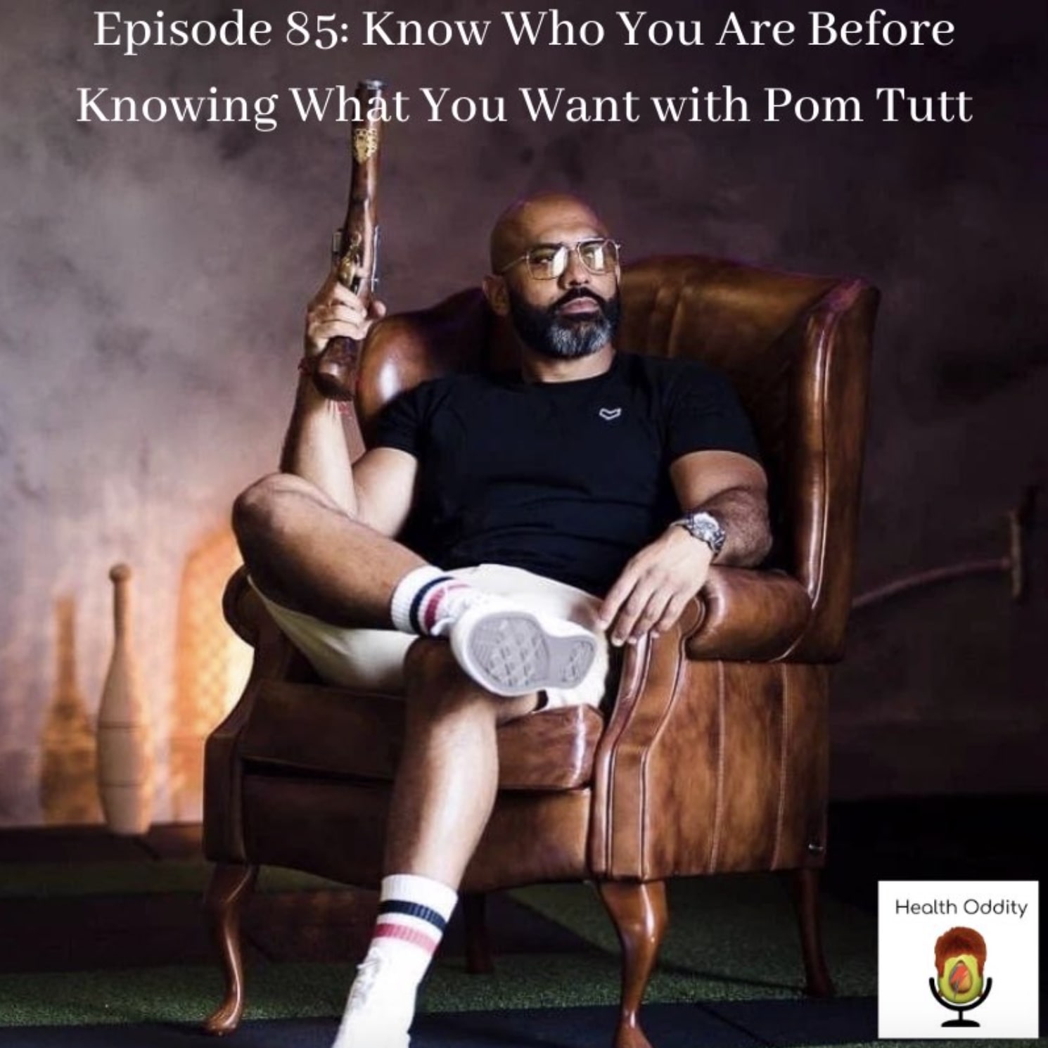 Know Who You Are Before Knowing What You Want with Pom Tutt