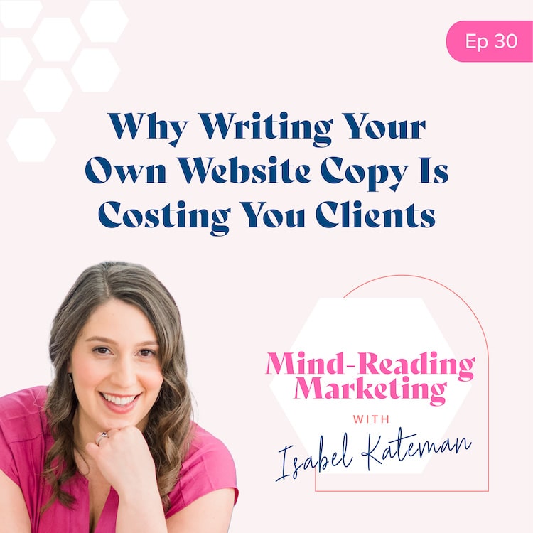 30. Why Writing Your Own Website Copy Is Costing You Clients 30. Why Writing Your Own Website Copy Is Costing You Clients