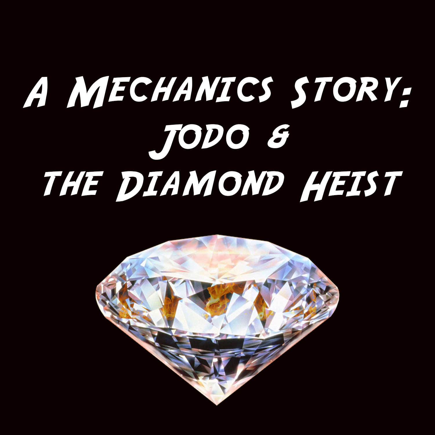 A Mechanics Story: Jodo and the Diamond Heist