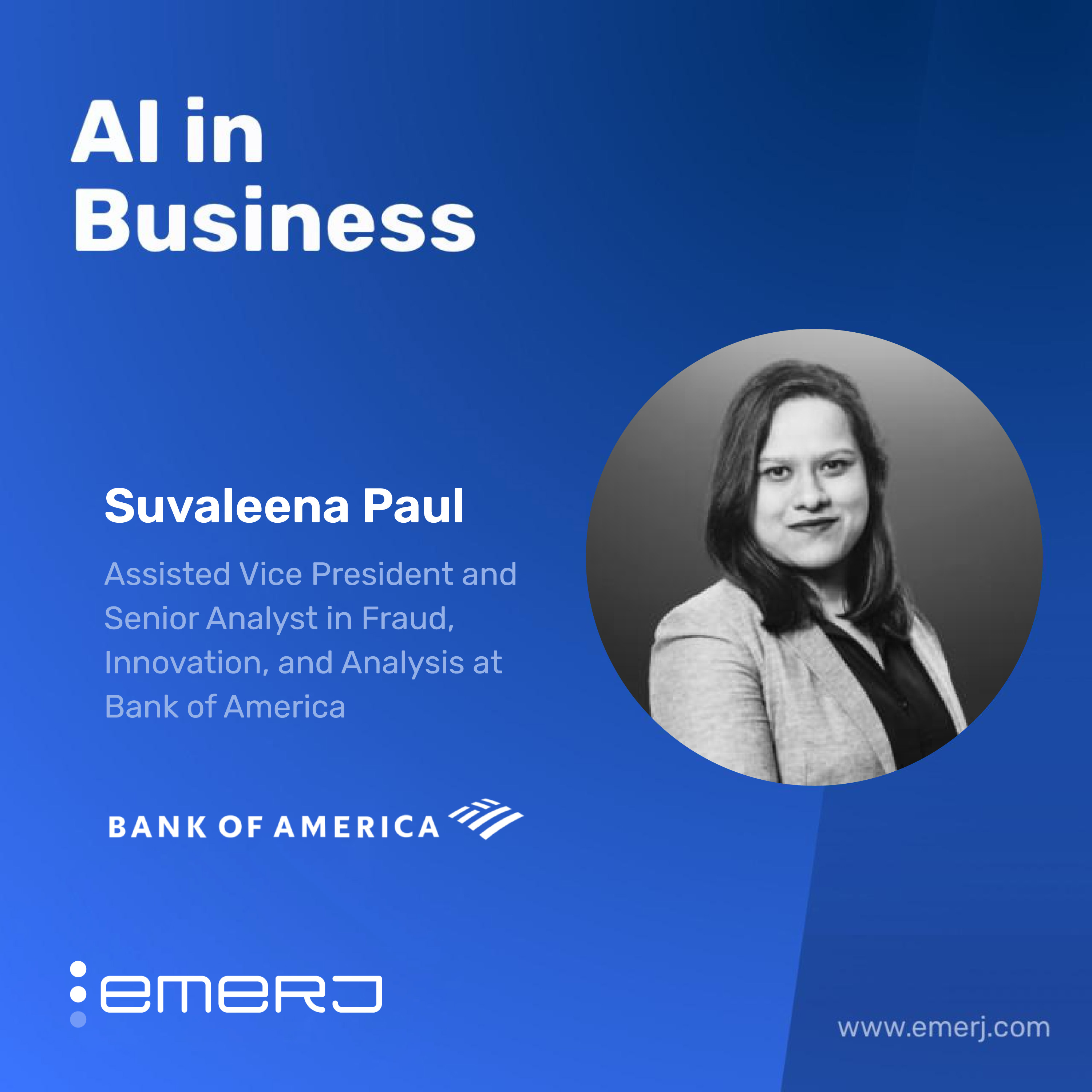 Why False Positives Are Costing Banks More Than Fraud - with Suvaleena Paul of Bank of America