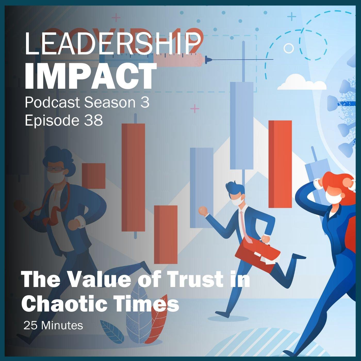 S3 38 | The Value of Trust in Chaotic Times