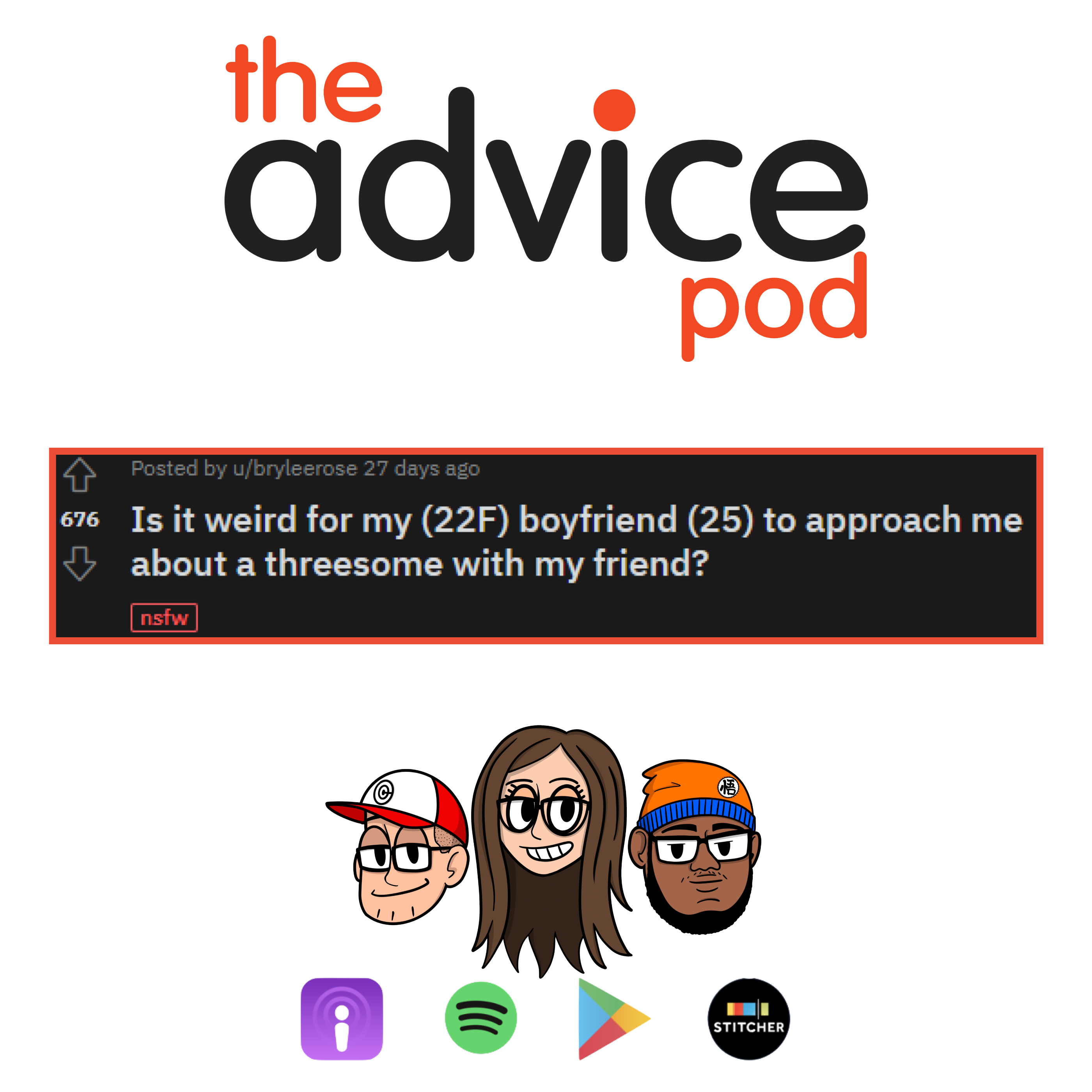 Is it weird for my (22F) boyfriend (25) to approach me about a threesome with my friend? - The Advice Podcast - Reddit Advice R/Advice