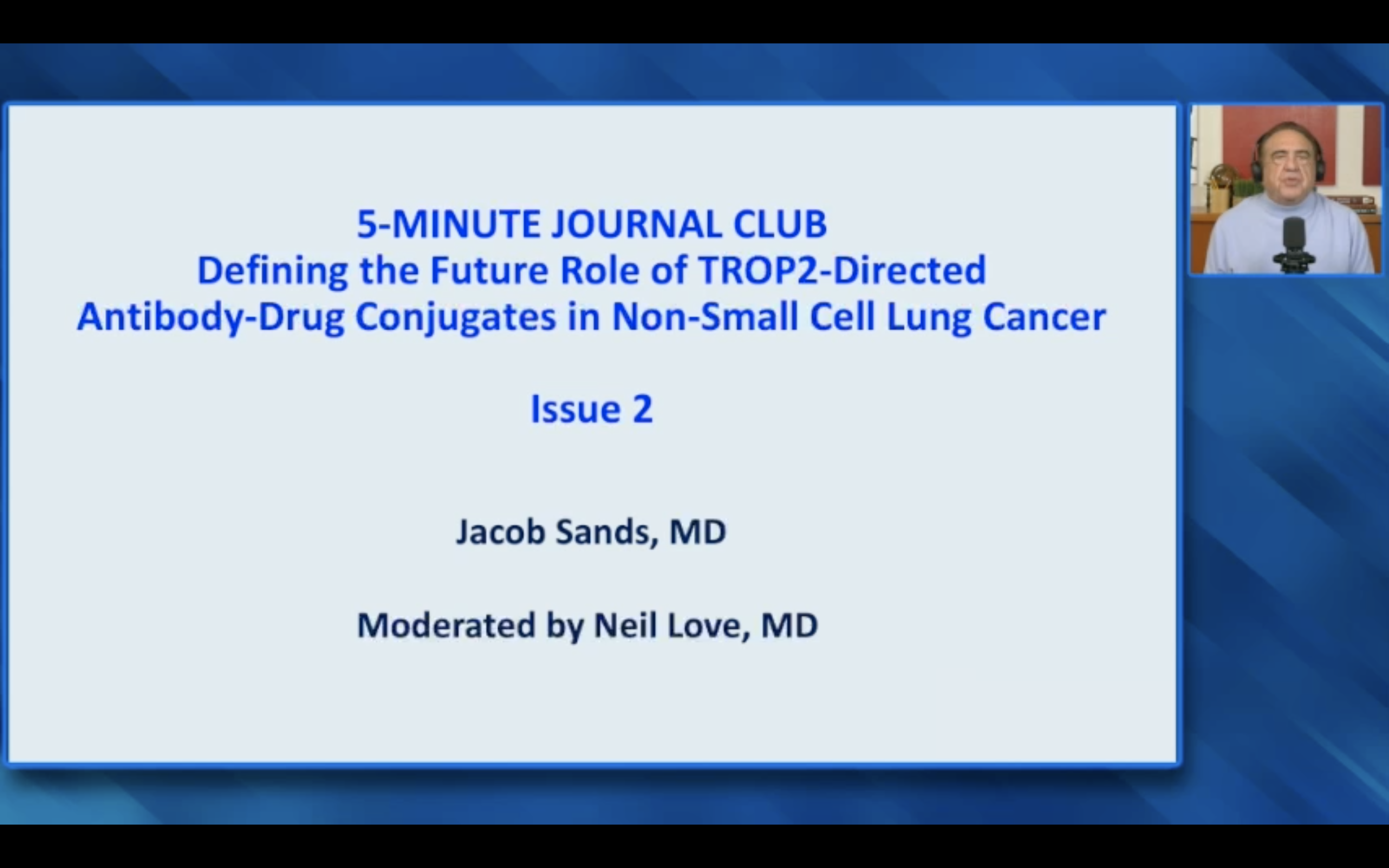 Non-Small Cell Lung Cancer — 5-Minute Journal Club Issue 2 with Dr Jacob Sands: Defining the Role of TROP2-Directed Antibody-Drug Conjugates