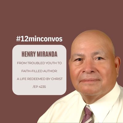 Henry Miranda: From Troubled Youth to Faith-Filled Author: A Life Redeemed by Christ /EP 4235 Henry Miranda: From Troubled Youth to Faith-Filled Author: A Life Redeemed by Christ /EP 4235