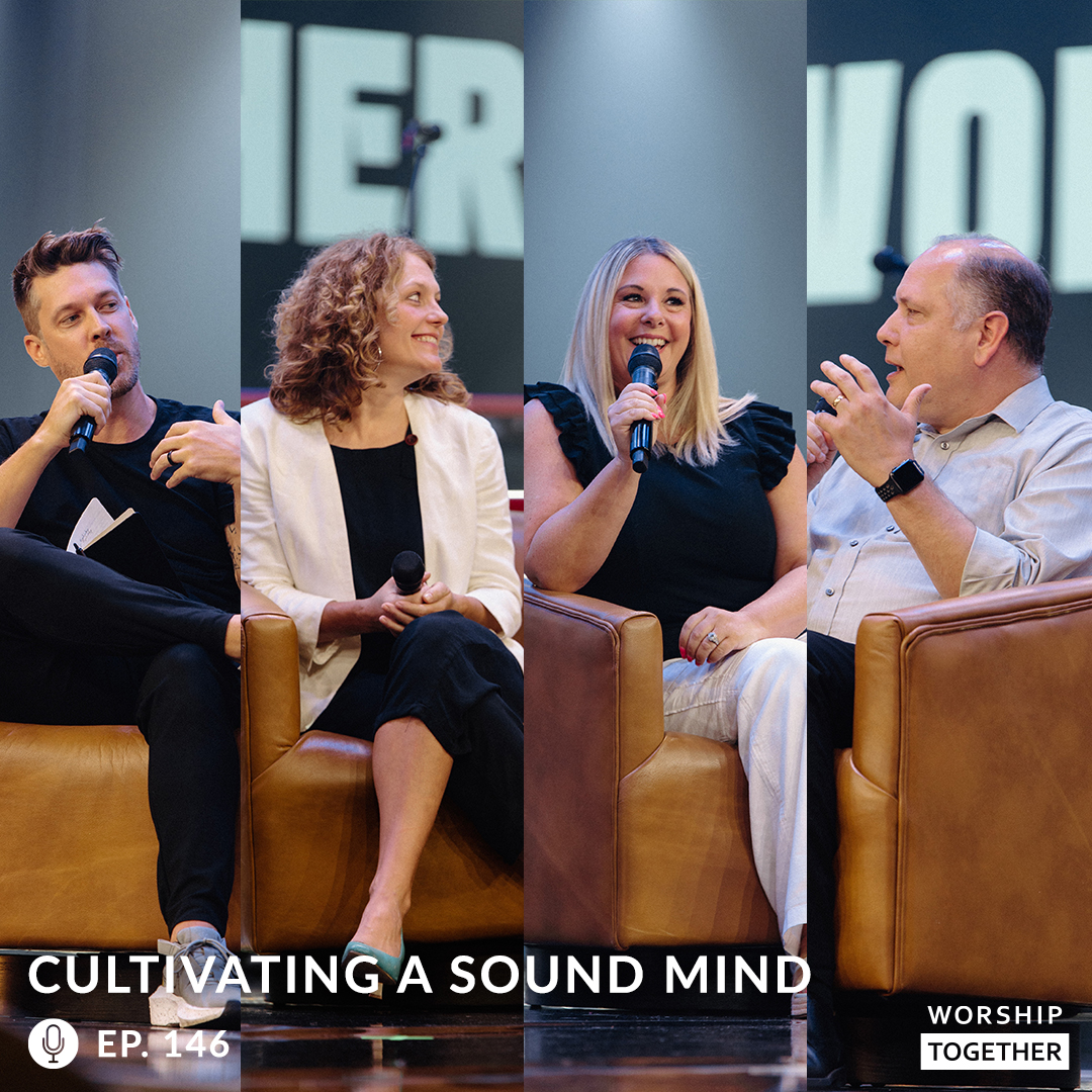 Cultivating A Sound Mind | Worship Together Conference 2023