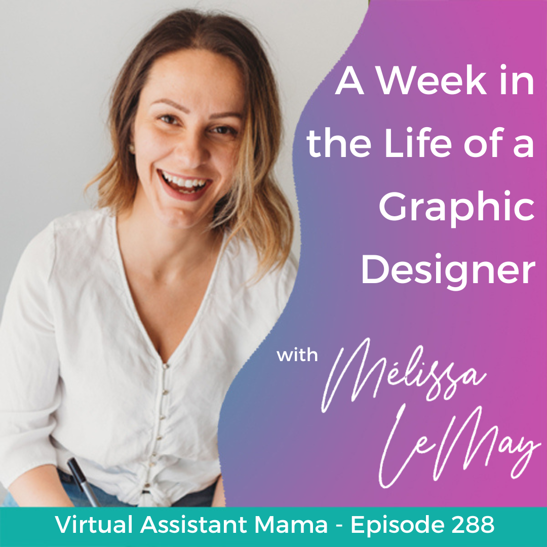 288 // A Week in the Life of a Graphic Designer with Mélissa LeMay