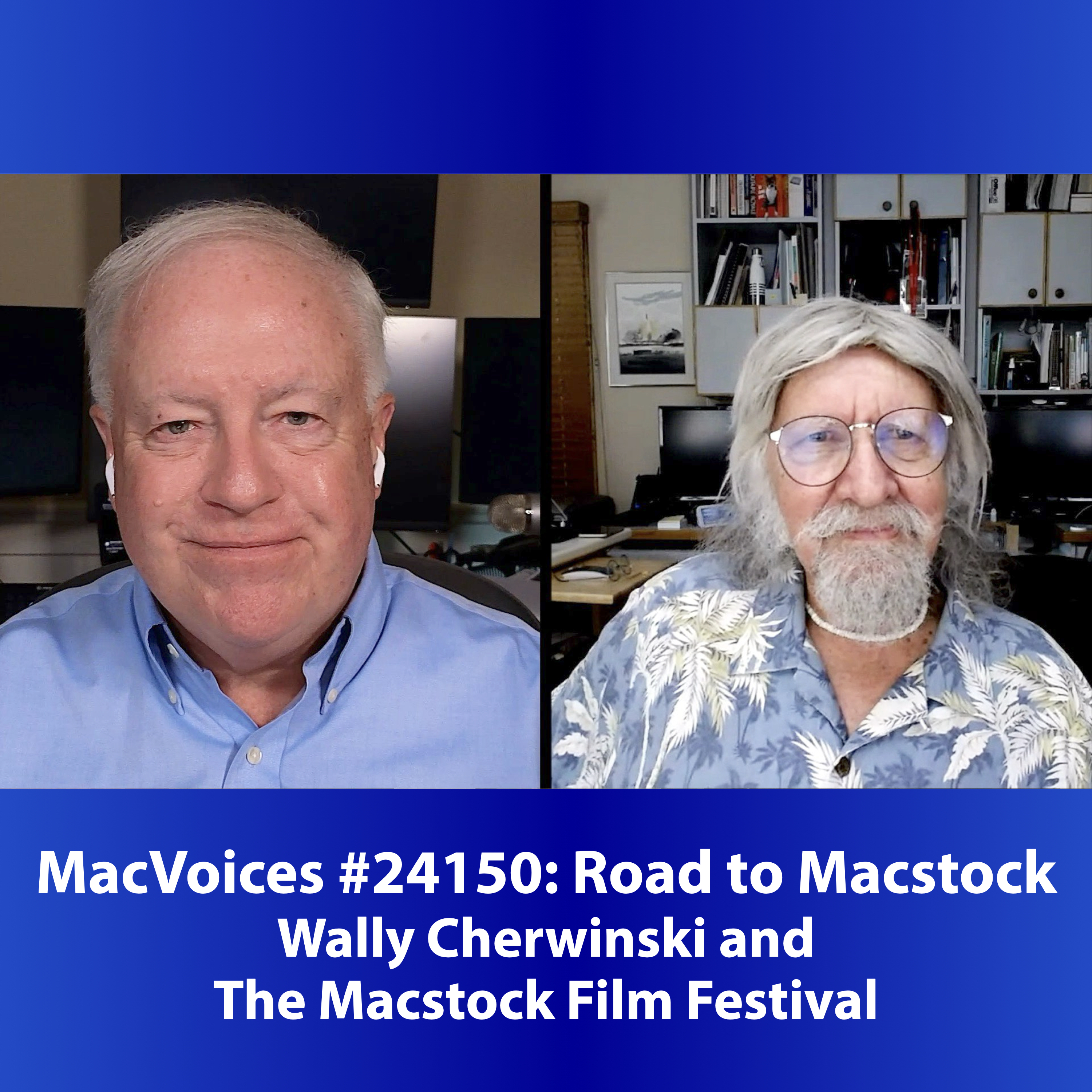 MacVoices #24150: Road to Macstock - Wally Cherwinski and the Macstock Film Festival