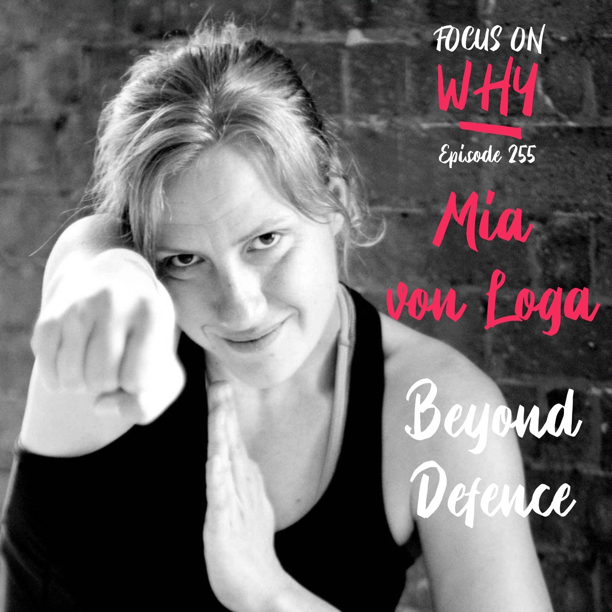 255 Beyond Defence with Mia von Loga