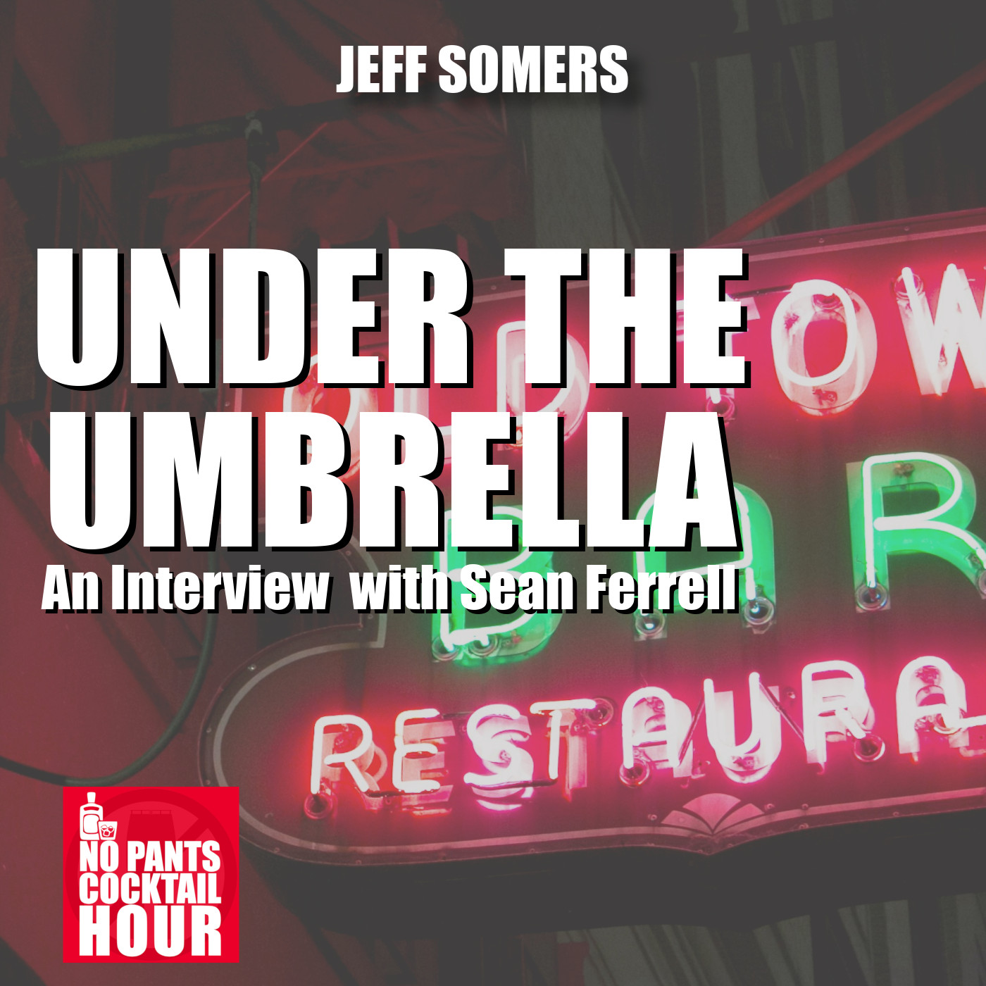 The No Pants Cocktail Hour Episode 75: Under the Umbrella