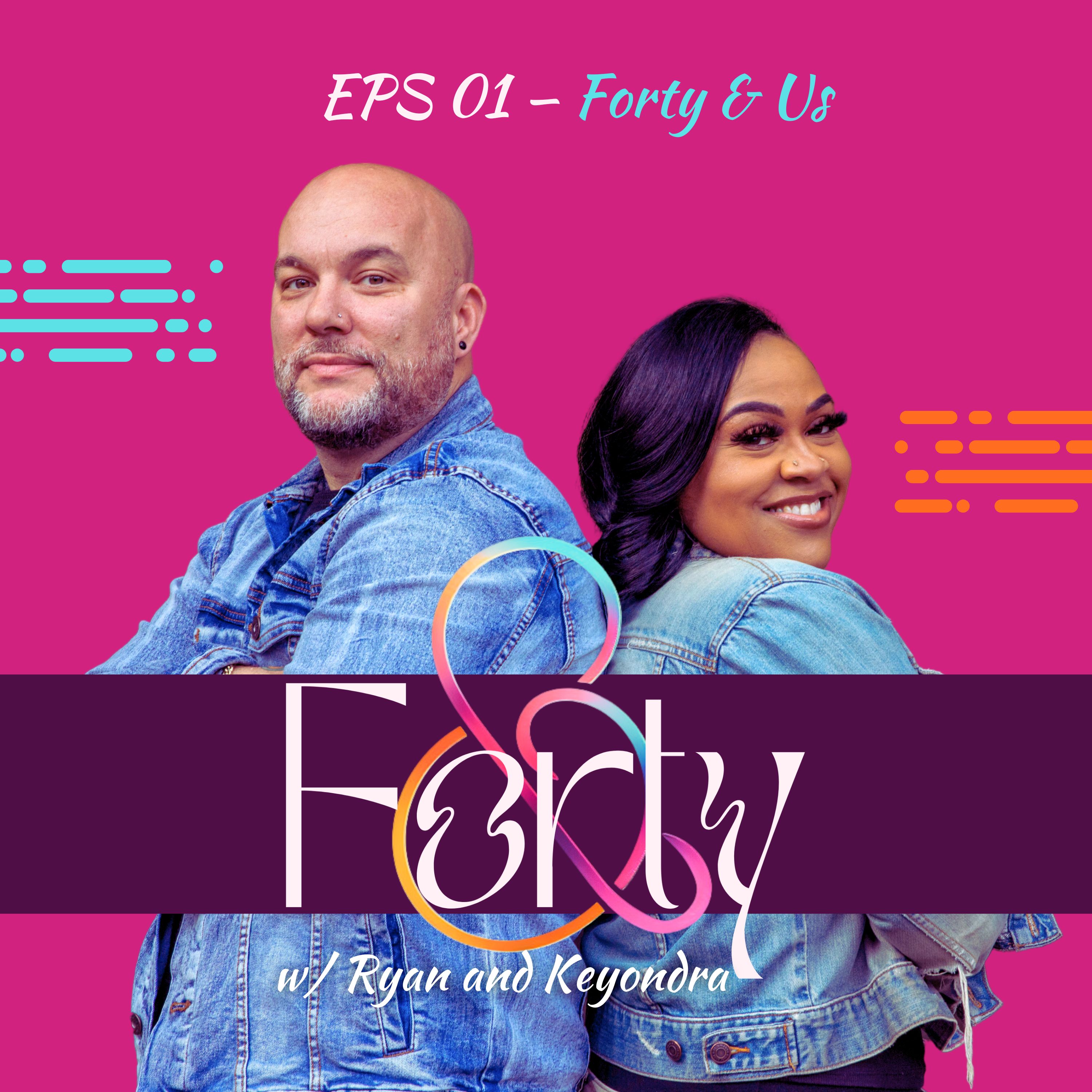 Forty & Us: our love story