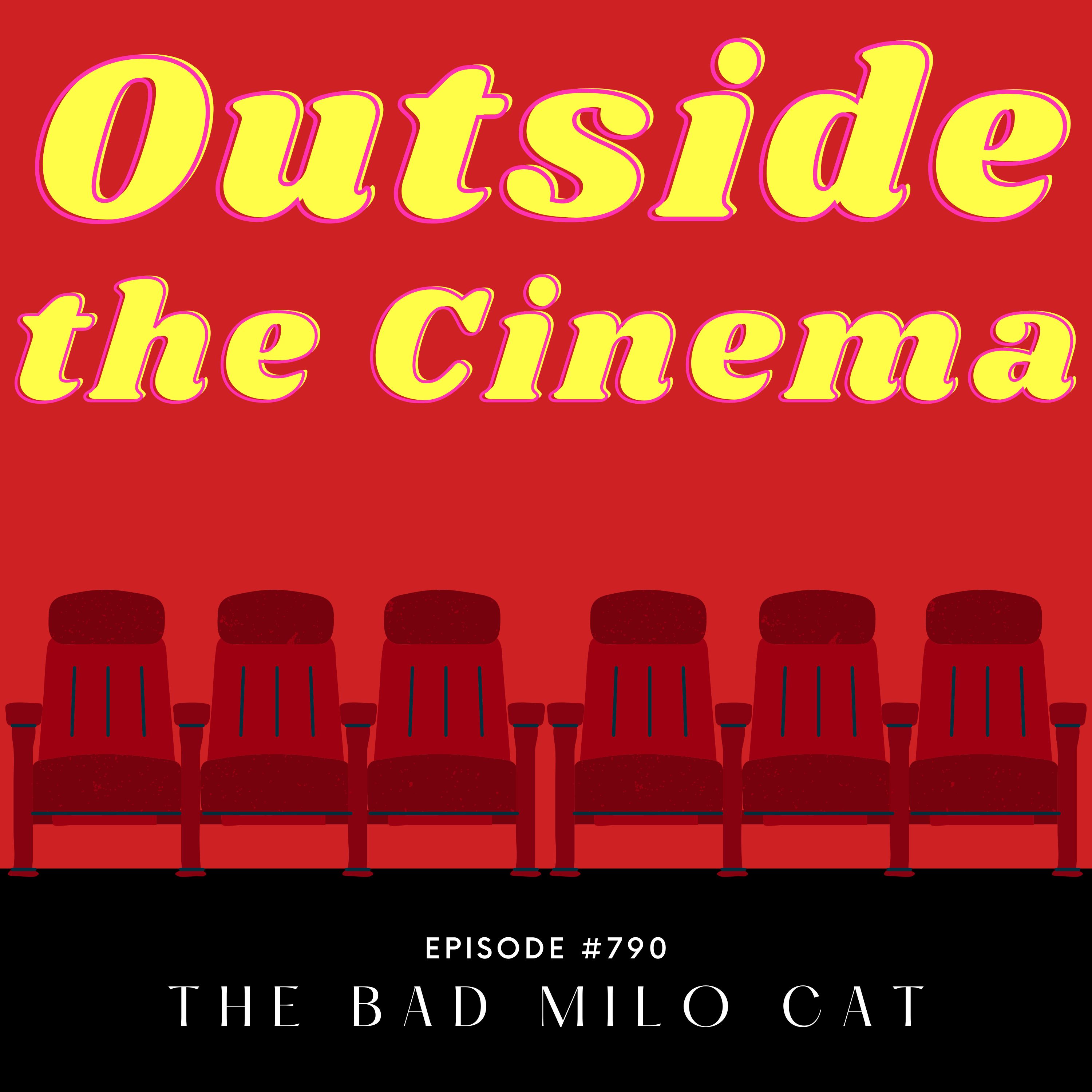 Episode 790 The Bad Milo Cat