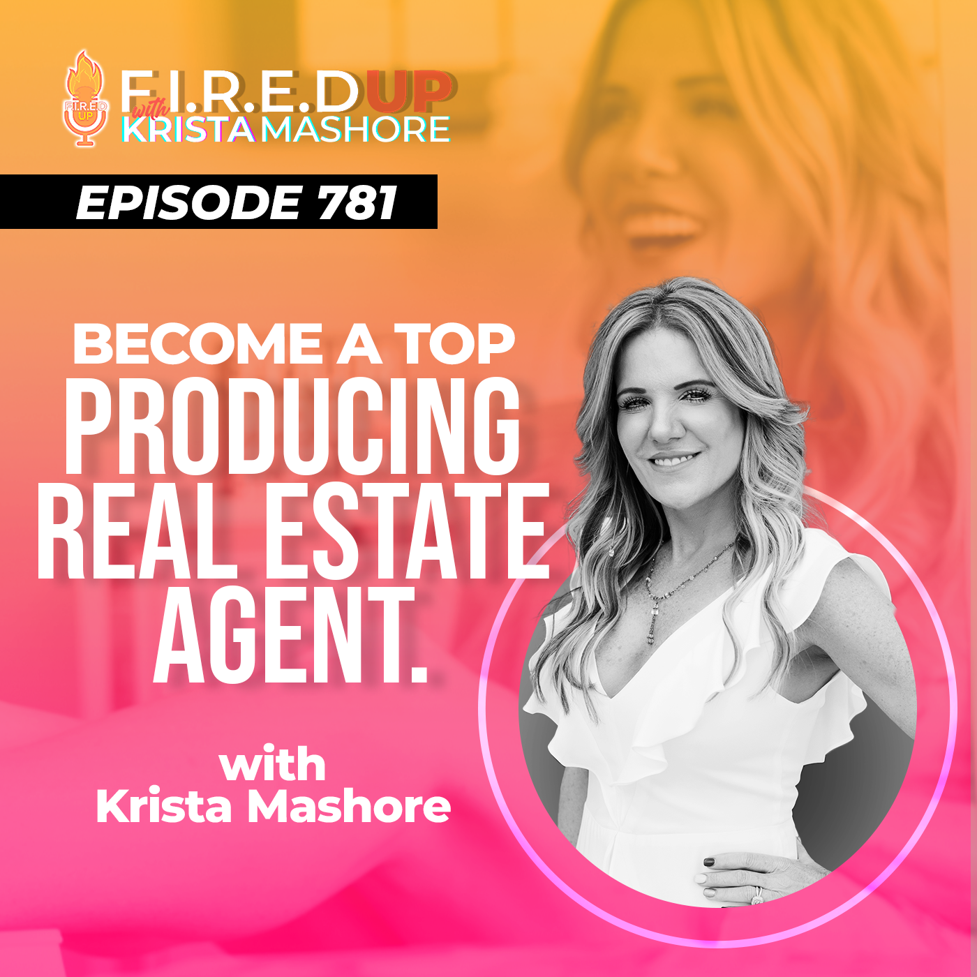 Become a Top Producing Agent Krista Mashore Ep. (781)