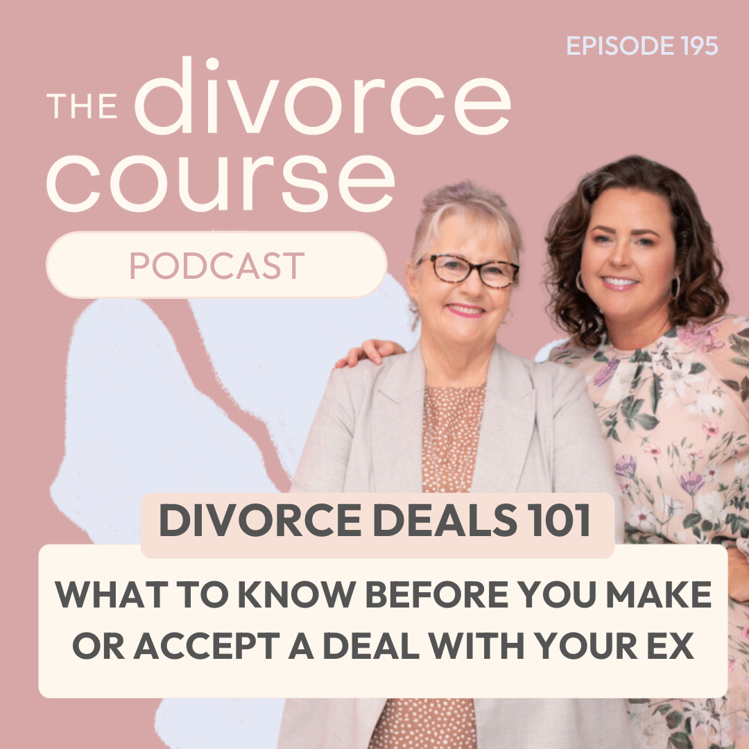 Divorce Deals 101: What to Know Before You Make or Accept a Deal With Your Ex