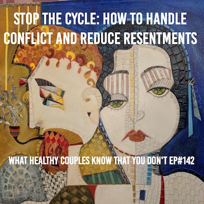 Stop the Cycle: How to Handle Conflict and Reduce Resentments