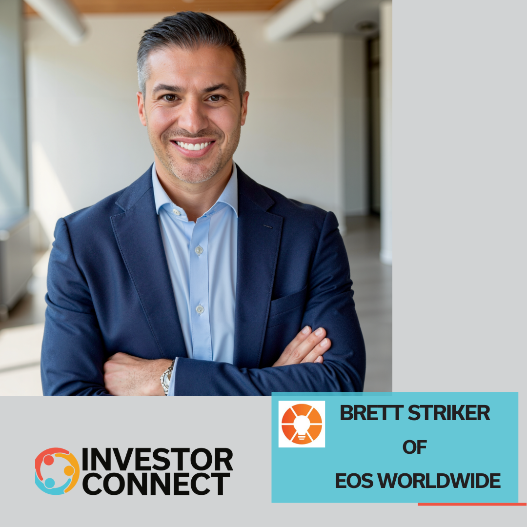 Investor Connect 852: Unlocking Business Efficiency with EOS: A Conversation with Brett Striker