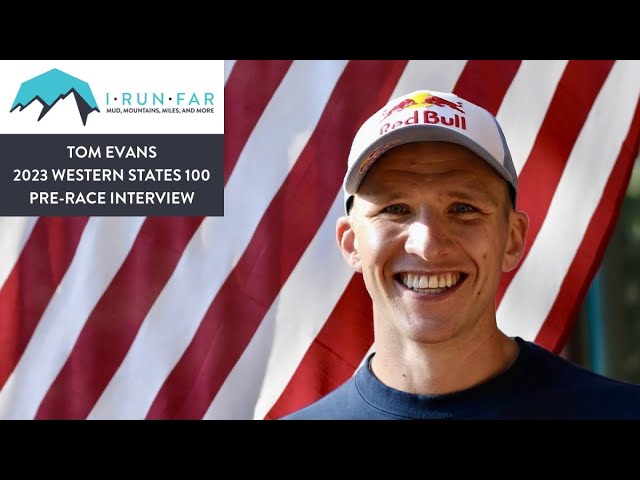 Tom Evans Pre-2023 Western States 100 Interview