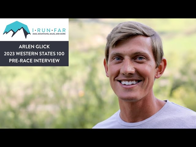 Arlen Glick Pre-2023 Western States 100 Interview
