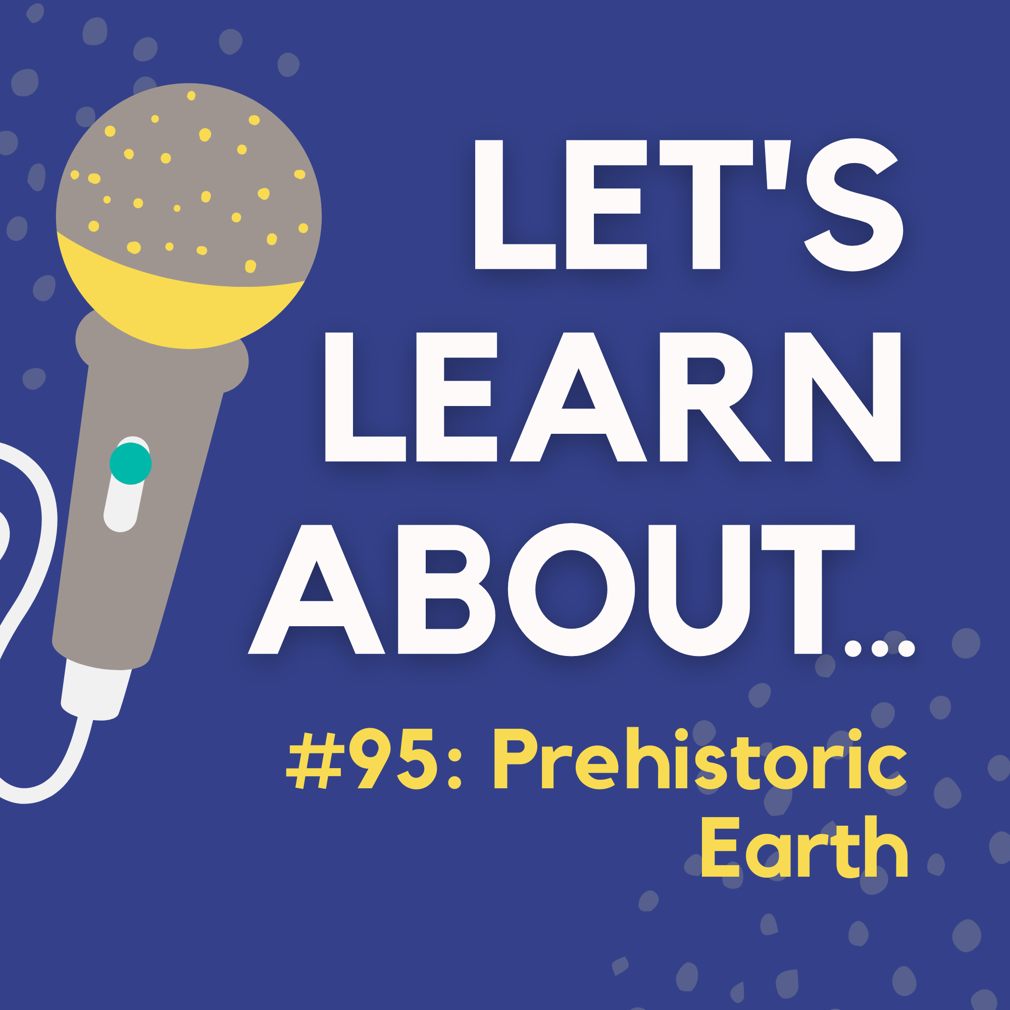 #95 - Prehistoric Earth: Dinosaurs, Pangaea & Mass Extinction