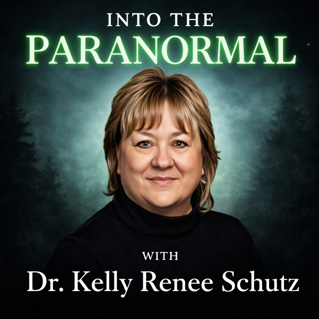 505. Into the Paranormal with Dr. Kelly Renee Schutz