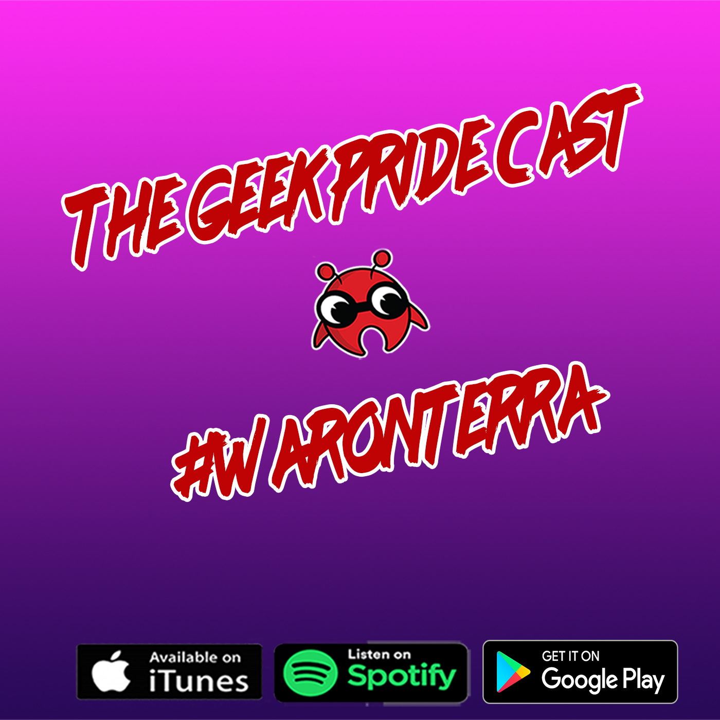 The Geek Pride Cast #WaronTerra