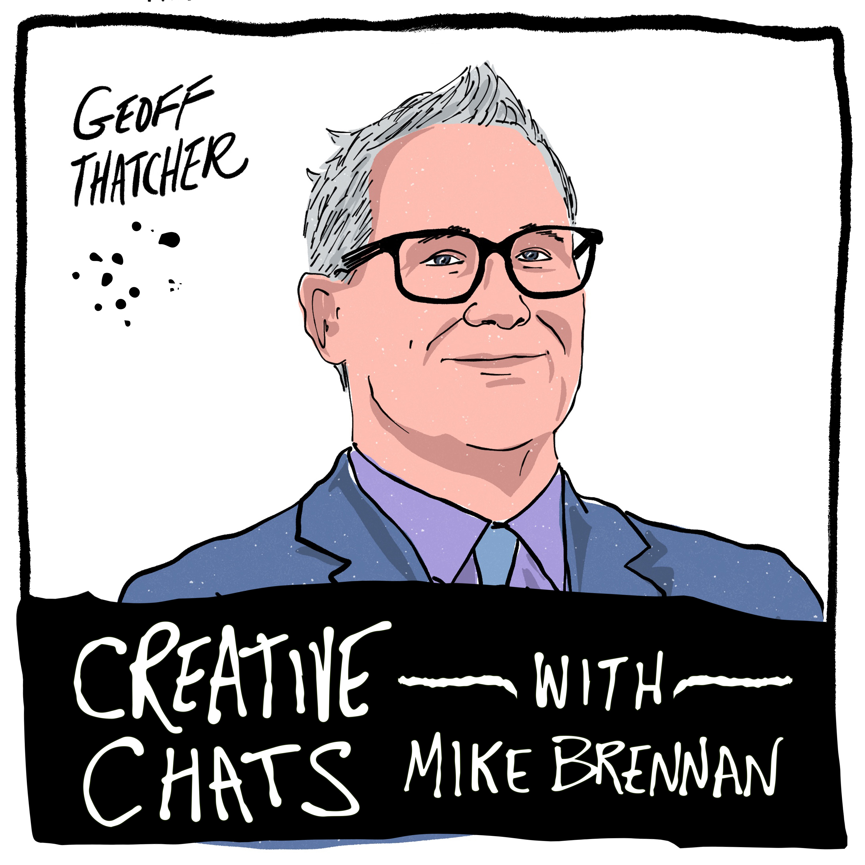 242. Transforming Ideas Through Creative Leadership with Geoff Thatcher