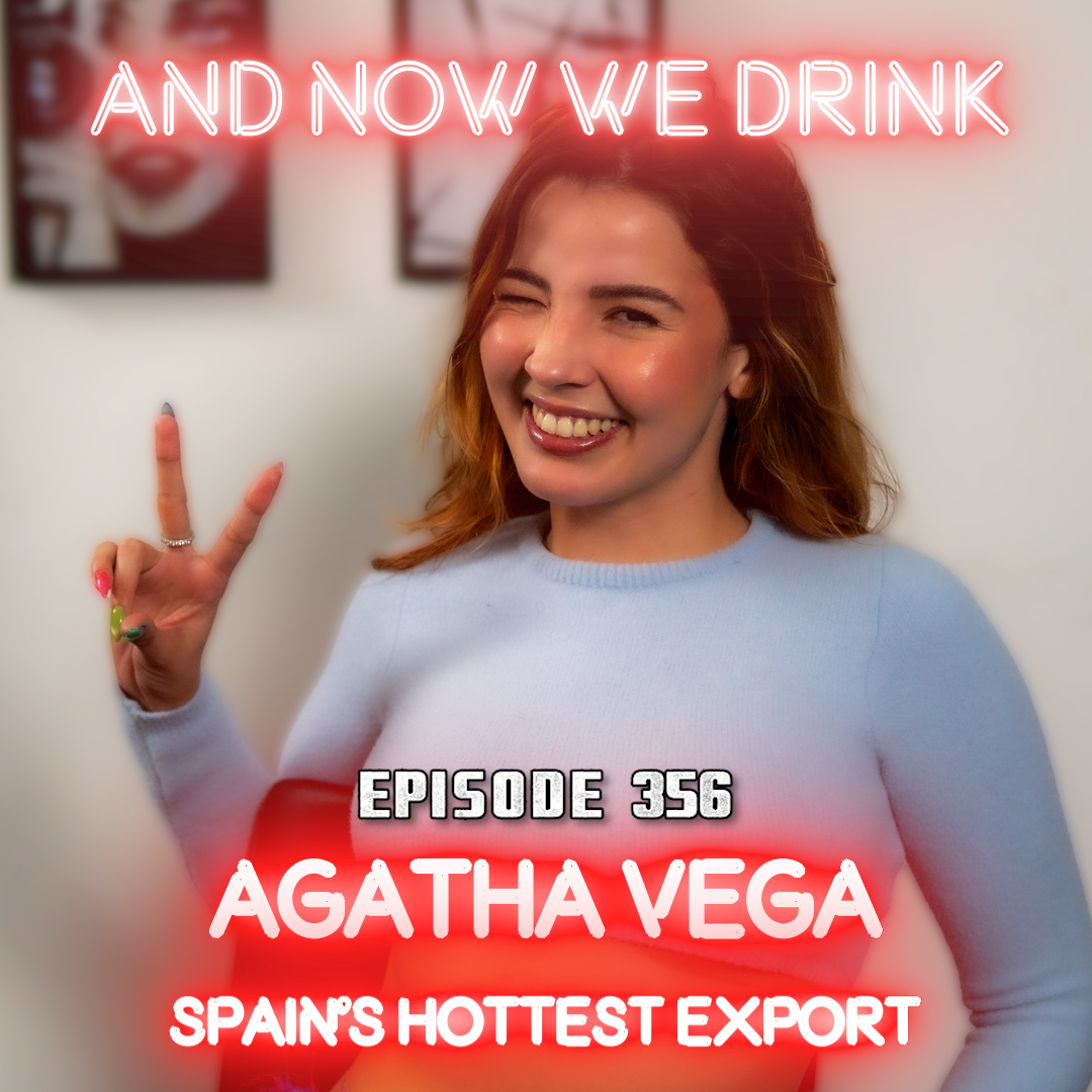 And Now We Drink Episode 356: With Agatha Vega
