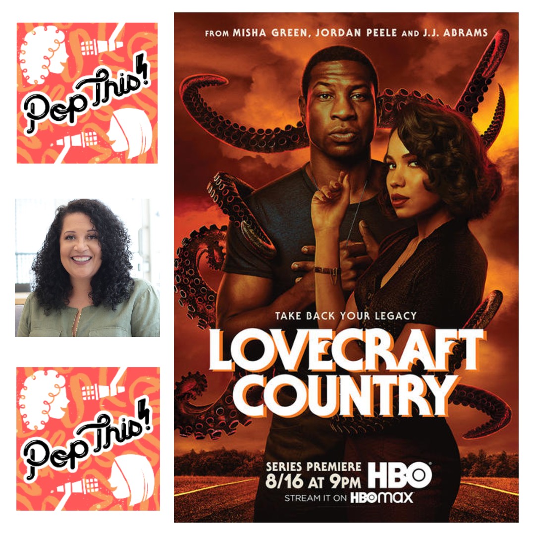 Pop This! Episode 247: Lovecraft Country with Natasha Tony