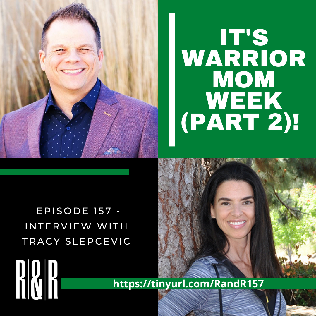 Episode 157 Warrior Mom with Tracy Slepcevic (Part 2)
