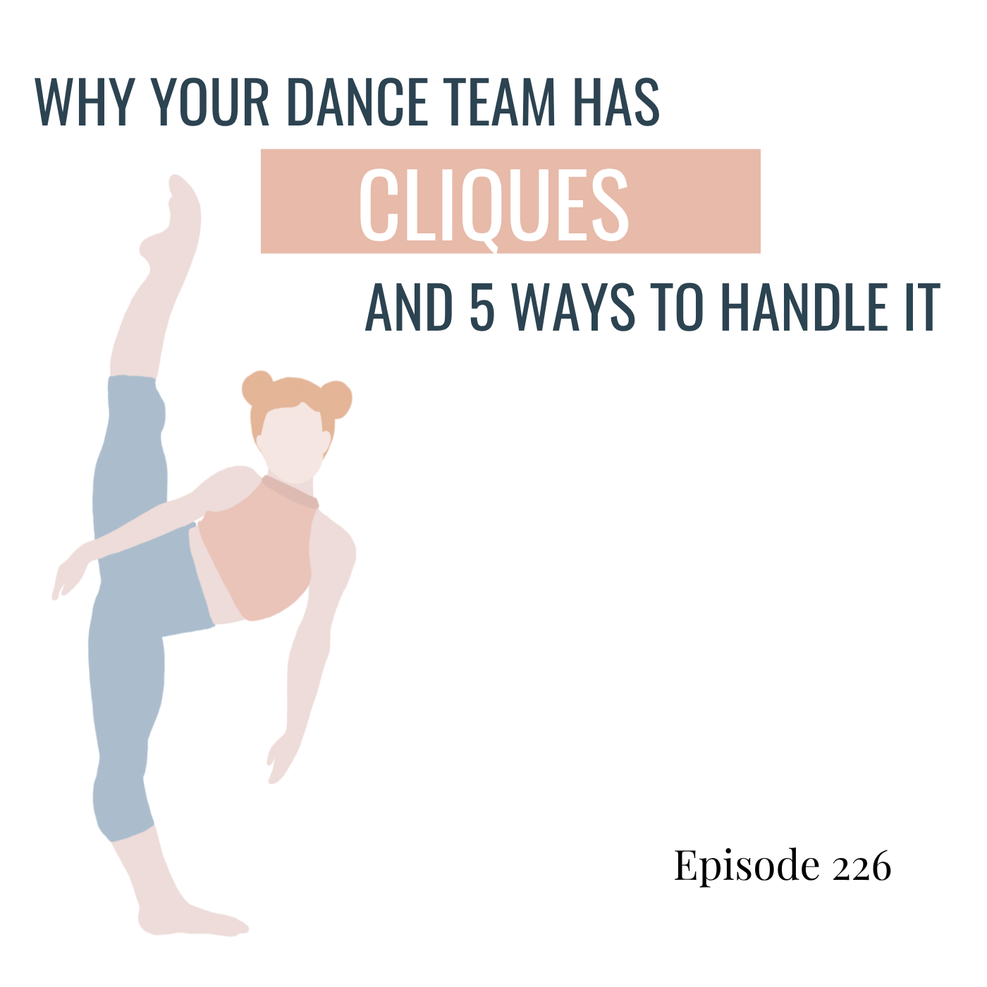 226. Why Your Dance Team Has Cliques and 5 Ways to Handle It 226. Why Your Dance Team Has Cliques and 5 Ways to Handle It