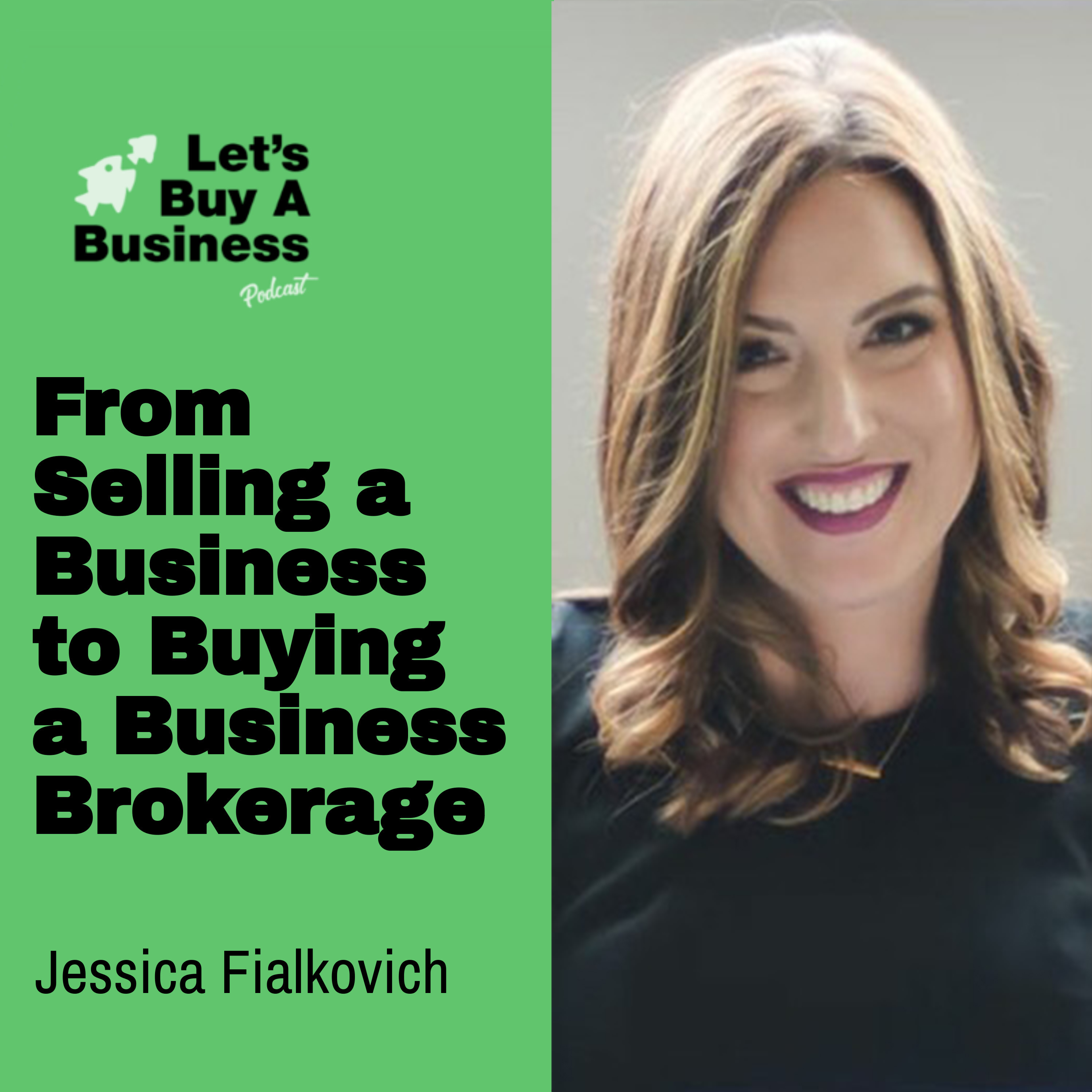 From Selling a Business to Buying a Business Brokerage with Jessica Fialkovich