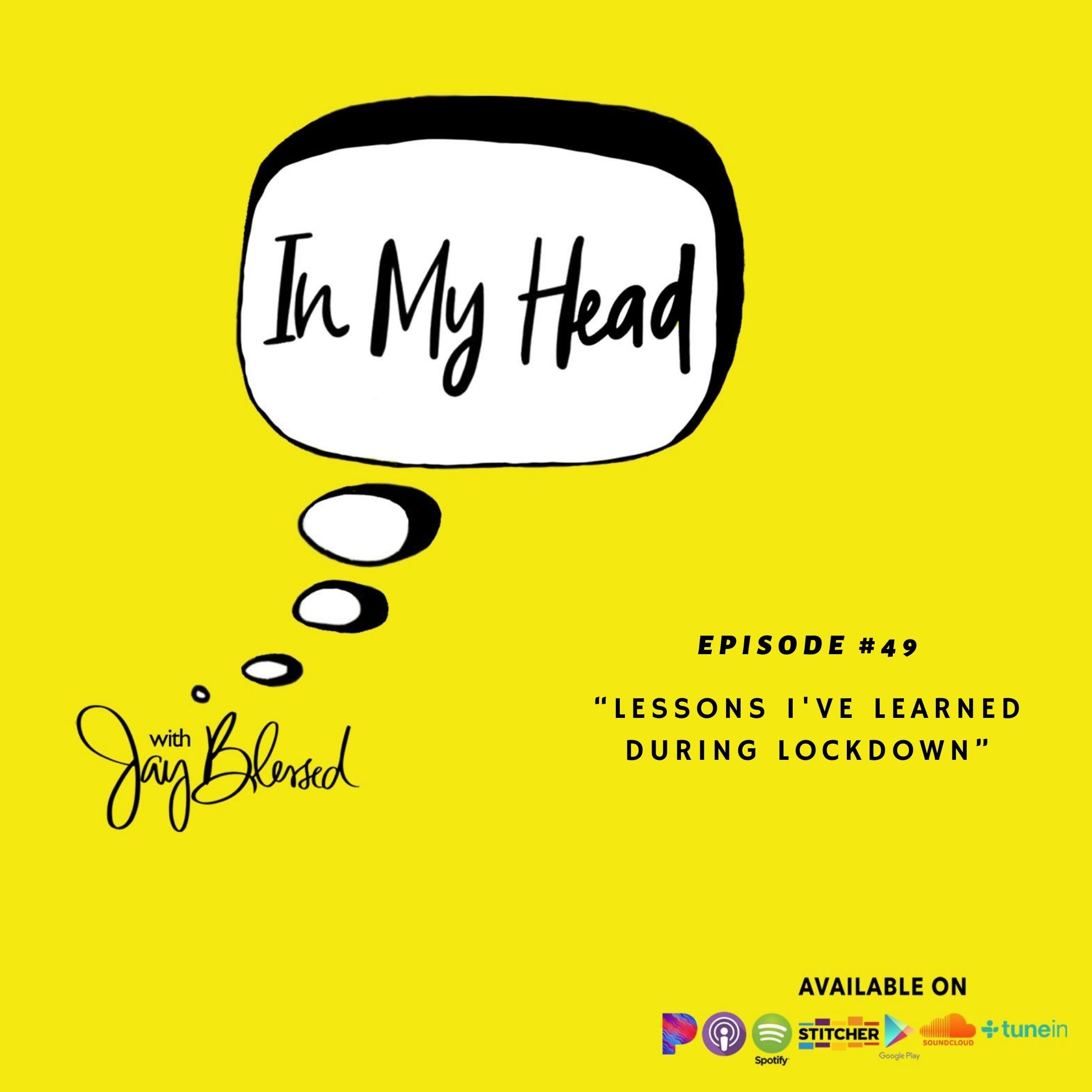 Ep. 49: "Lessons I've Learned During Lockdown"