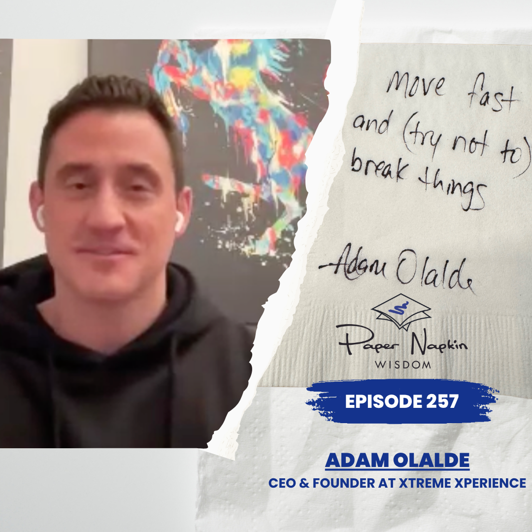 EP 257 - Move Fast (But Don’t Break It All): Adam Olalde’s Refined Formula for Bold Leadership