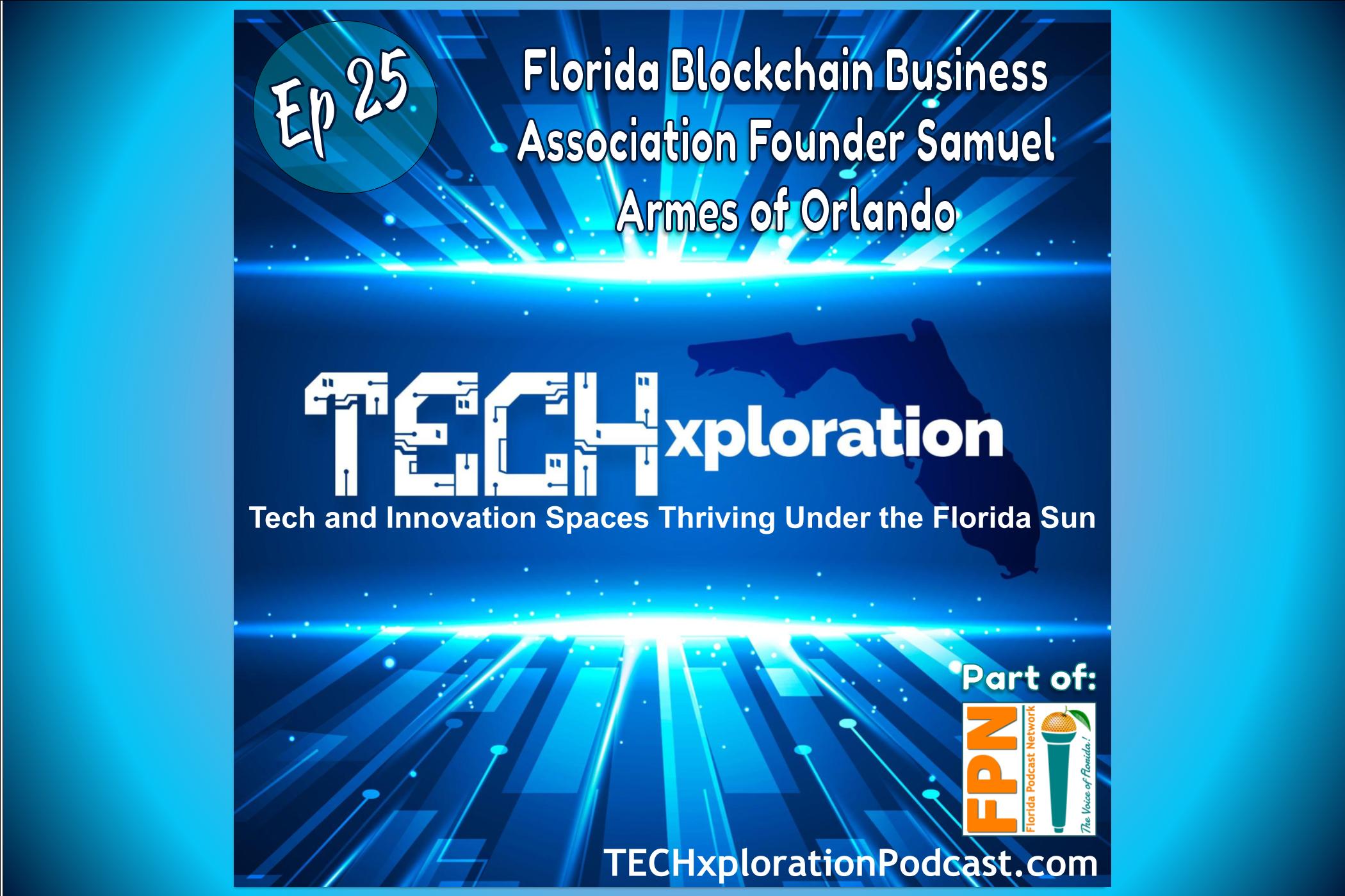 Episode 25: Florida Blockchain Business Association Founder Samuel Armes of Orlando