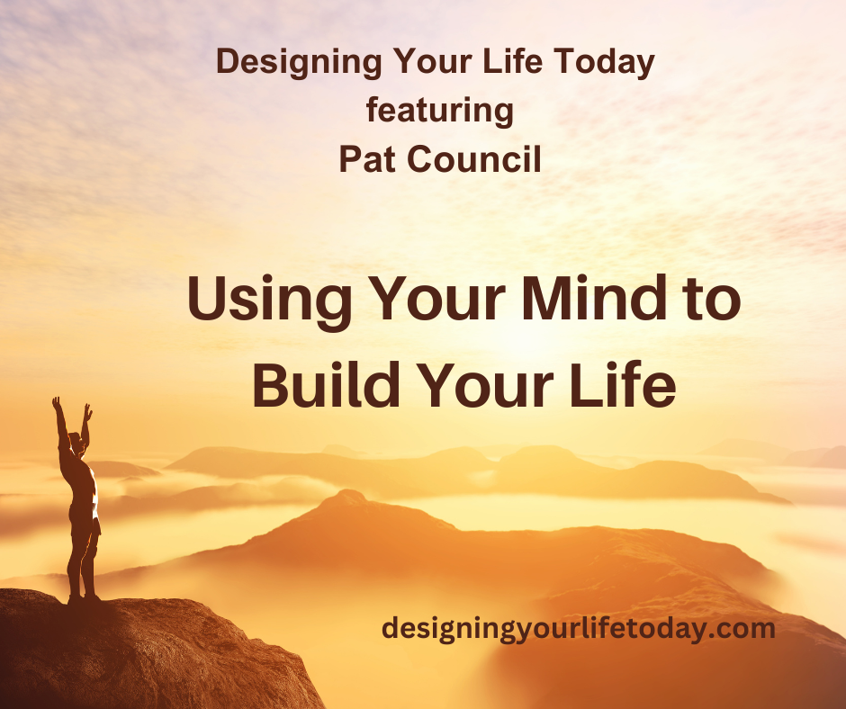 Using Your Mind to Build Your Life