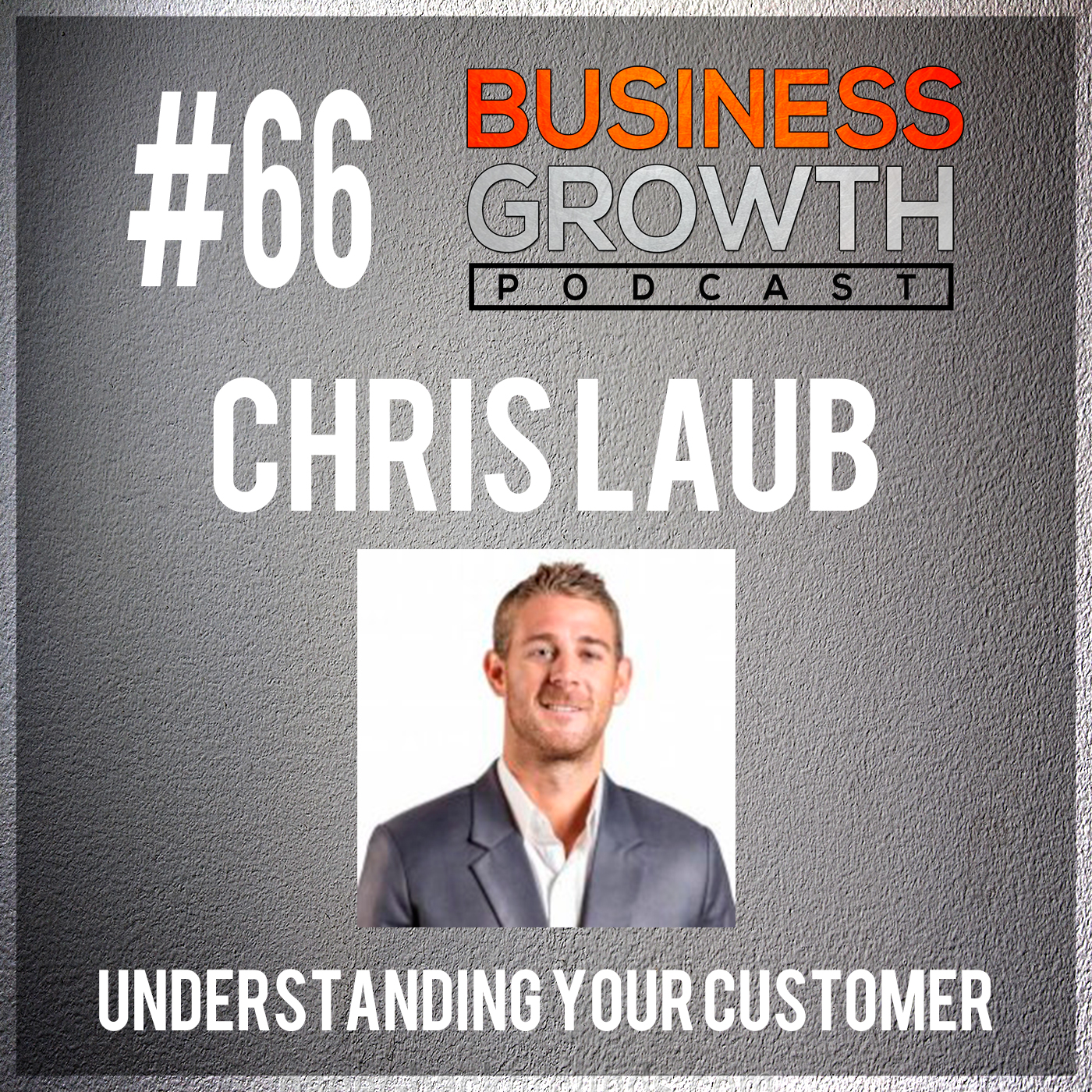 cover of episode Understanding Your Customer with Chris Laub - BGP 66