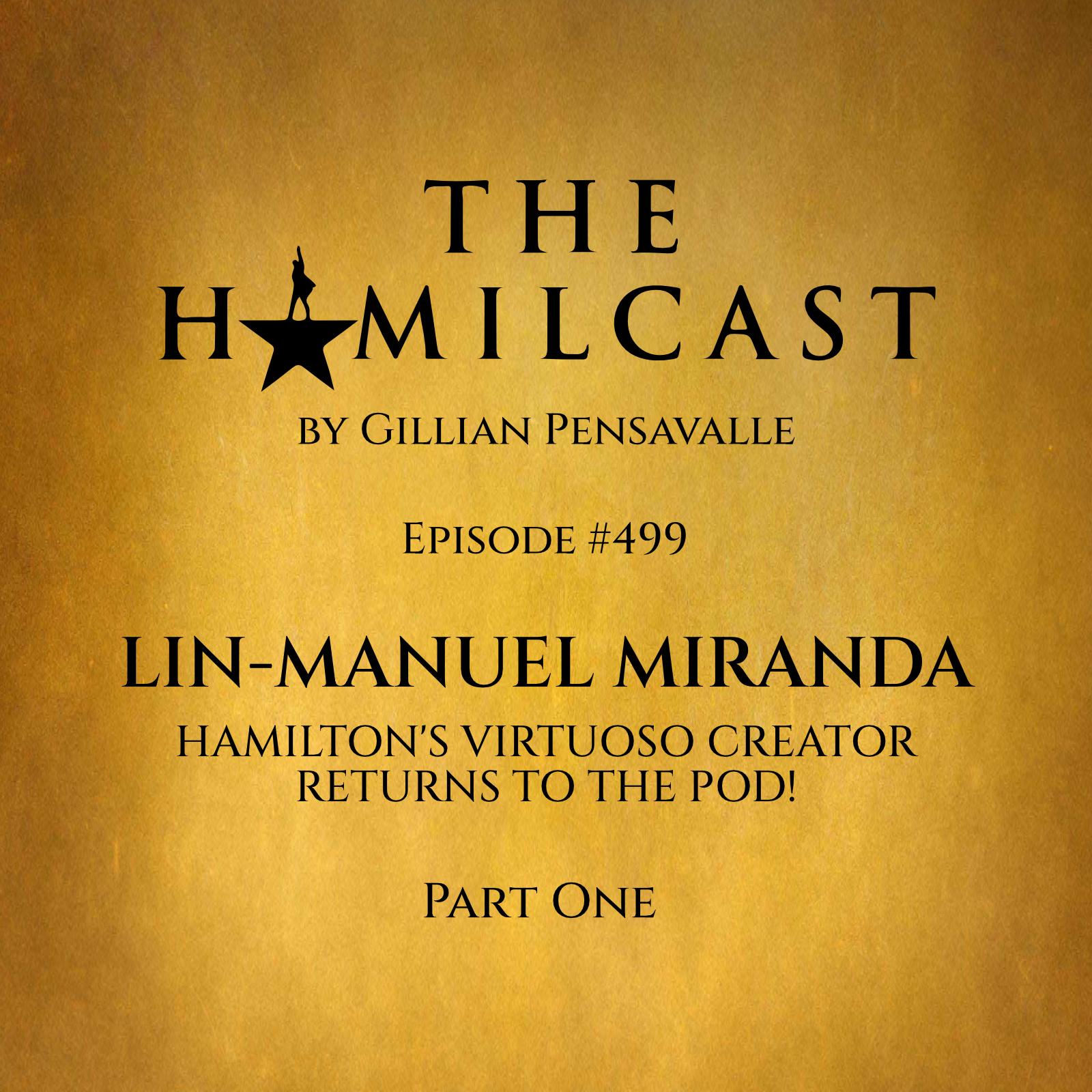 #499: Lin-Manuel Miranda Returns! // Part One