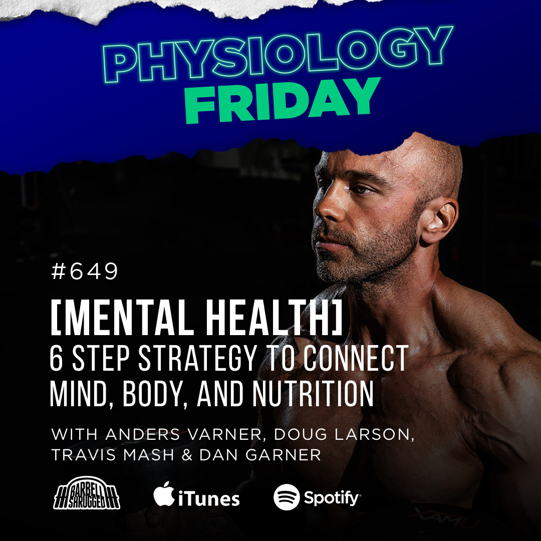 Physiology Friday:  [Mental Health] A 6 Step Approach Connecting Mind, Body, and Nutrition w/ Anders Varner, Doug Larson, Travis Mash and Dan Garner