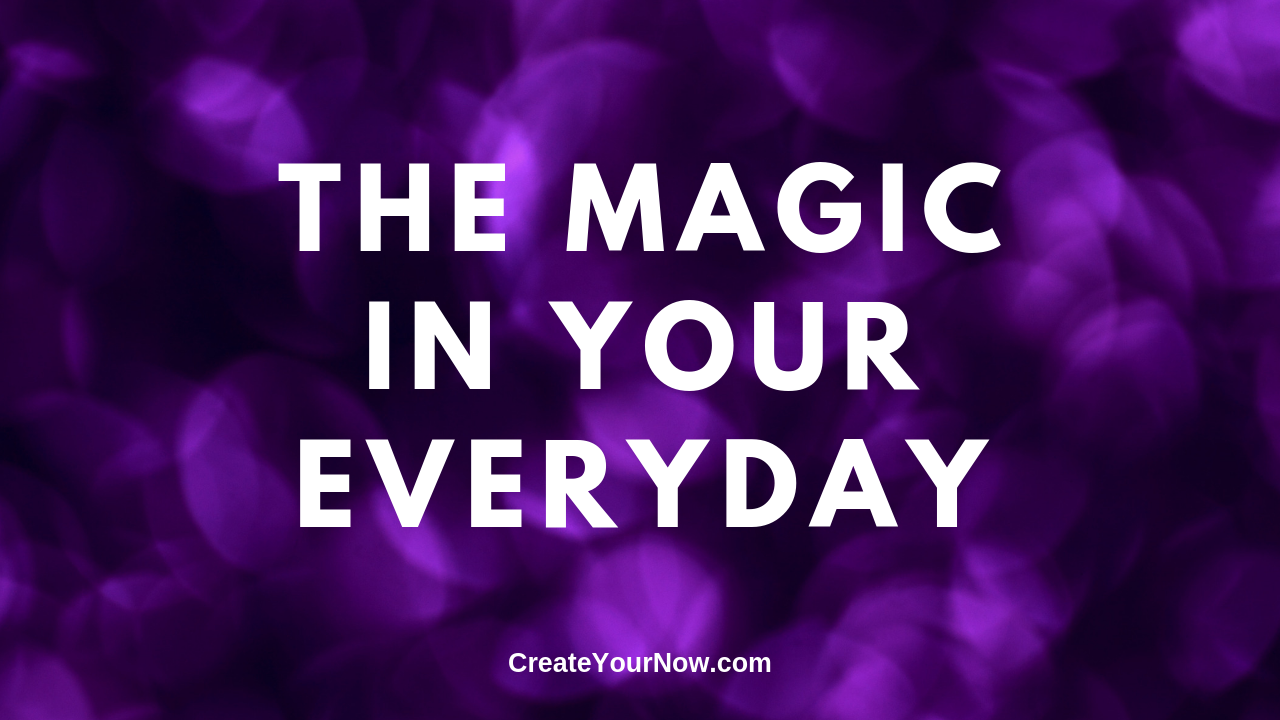 1595 The Magic in Your Everyday