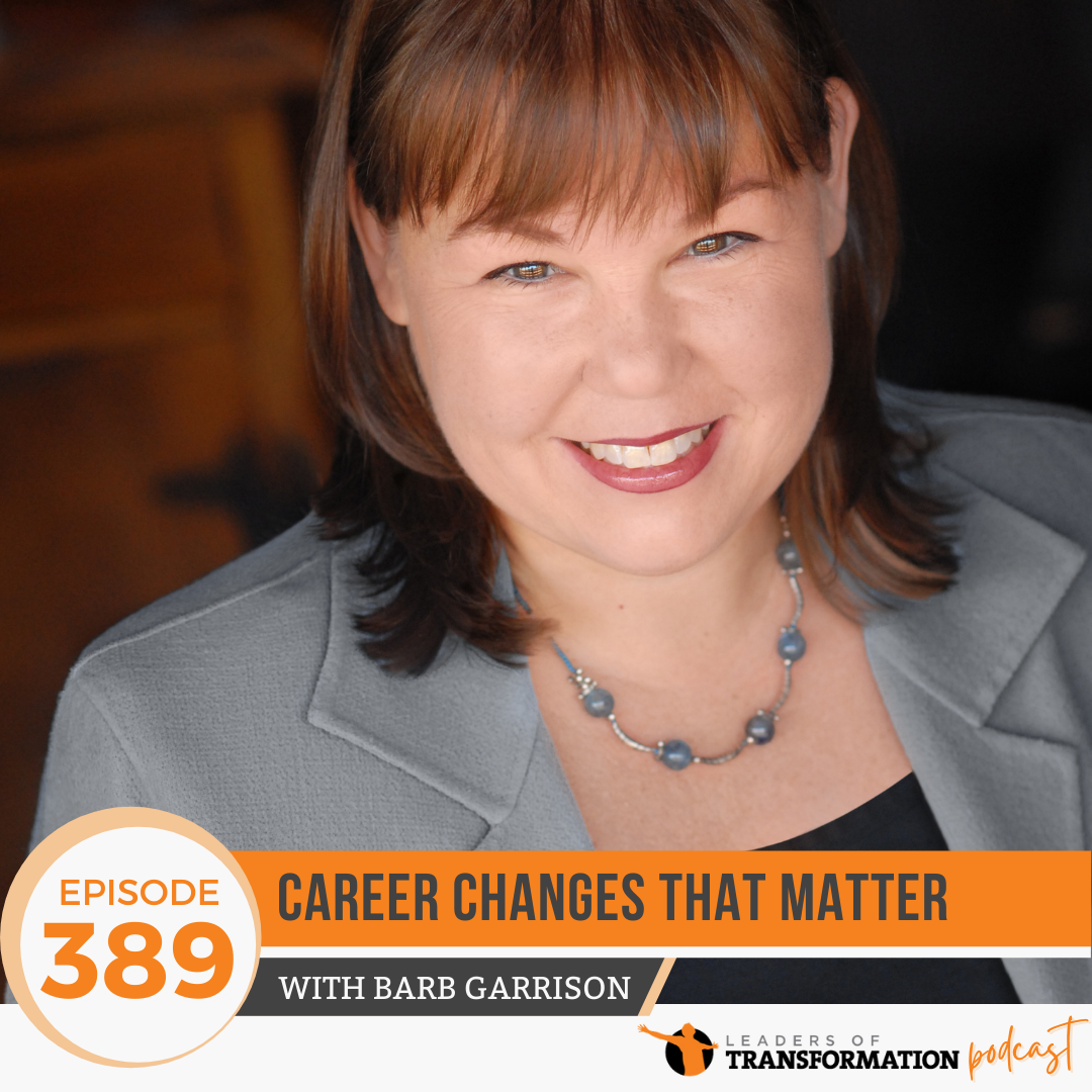 389: Career Changes That Matter with Barb Garrison