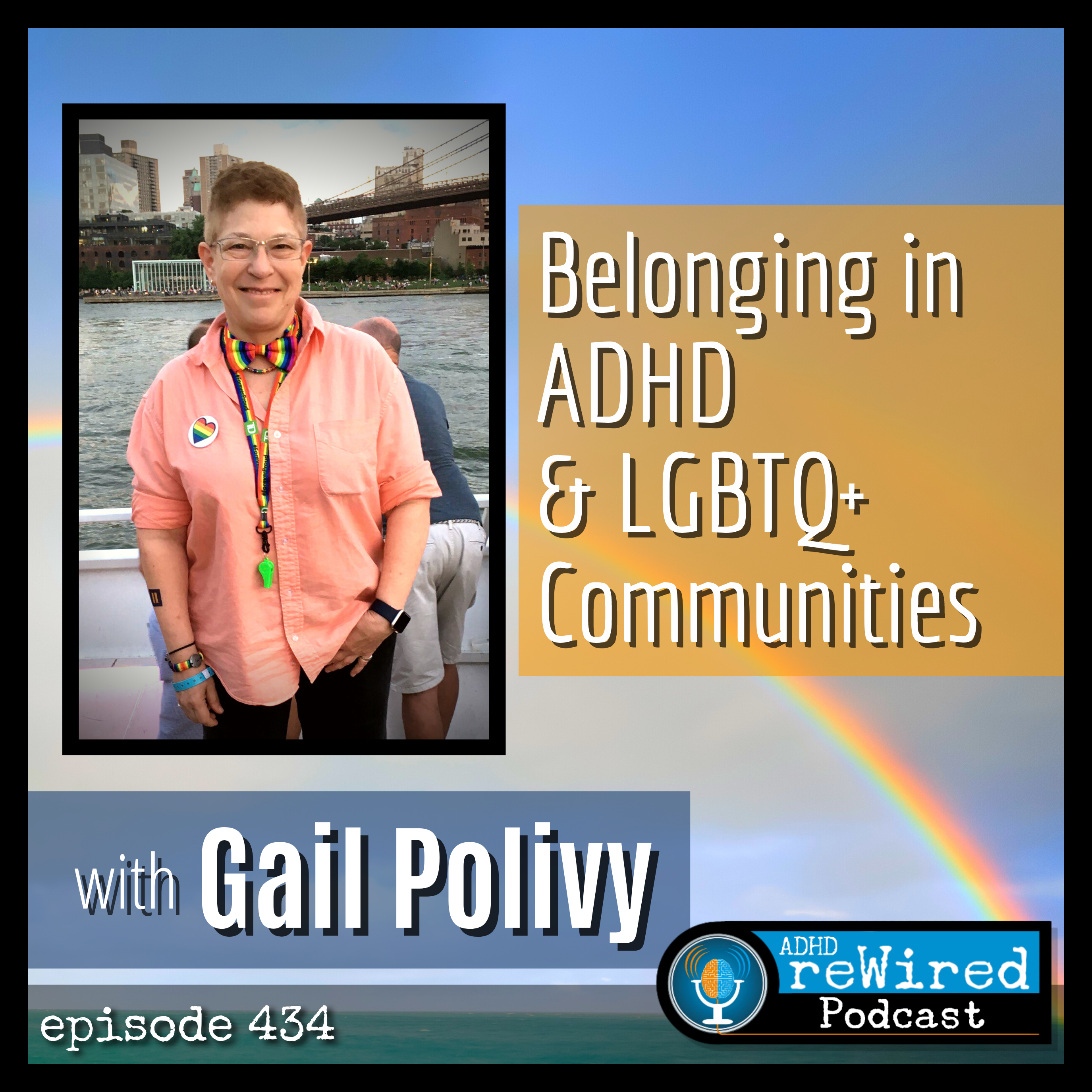 434 | Belonging in ADHD and LGBTQ+ Communities with Gail Polivy