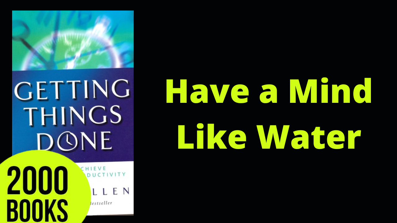 378[Productivity] Have a Mind like Water | Getting Things Done - David Allen