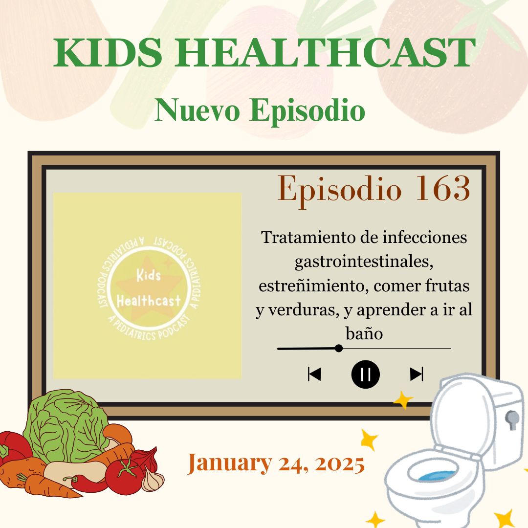 Episodio 163: Tratamiento de Infecciones Gastrointestinales, Estreñimiento, Comer Frutas y Verduras, y Aprender a ir al Baño
