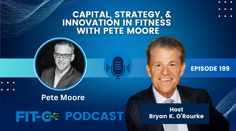 Capital, Strategy, & Innovation In Fitness With Pete Moore
