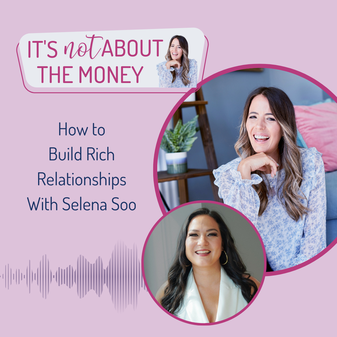 How to Build Rich Relationships With Selena Soo