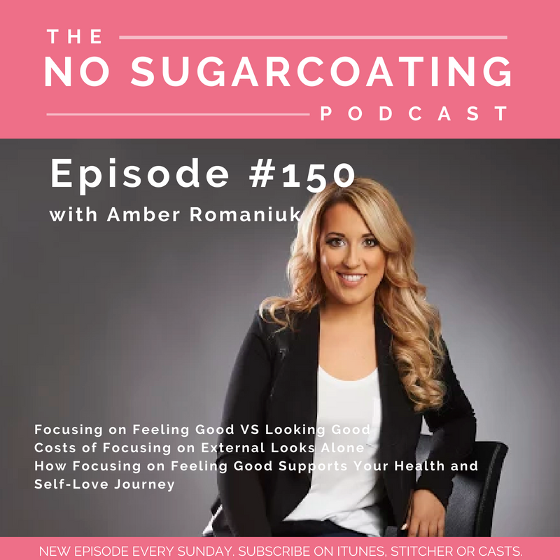 #150 Focusing on Feeling Good VS Looking Good, Costs of Focusing on External Looks Alone & How Focusing on Feeling Good Supports Your Health and Self-Love Journey
