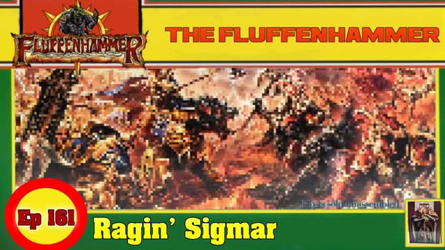 The Fluffenhammer Ep 161 - Ragin' Sigmar