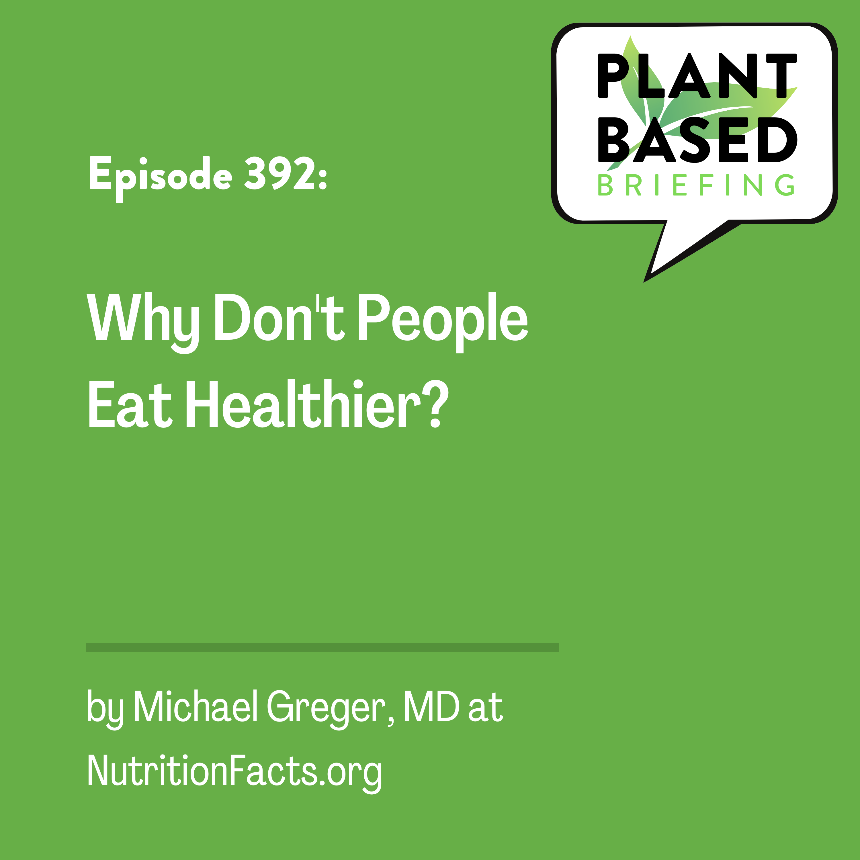 392: Why Don’t People Eat Healthier? By Dr. Michael Greger at NutritionFacts.org