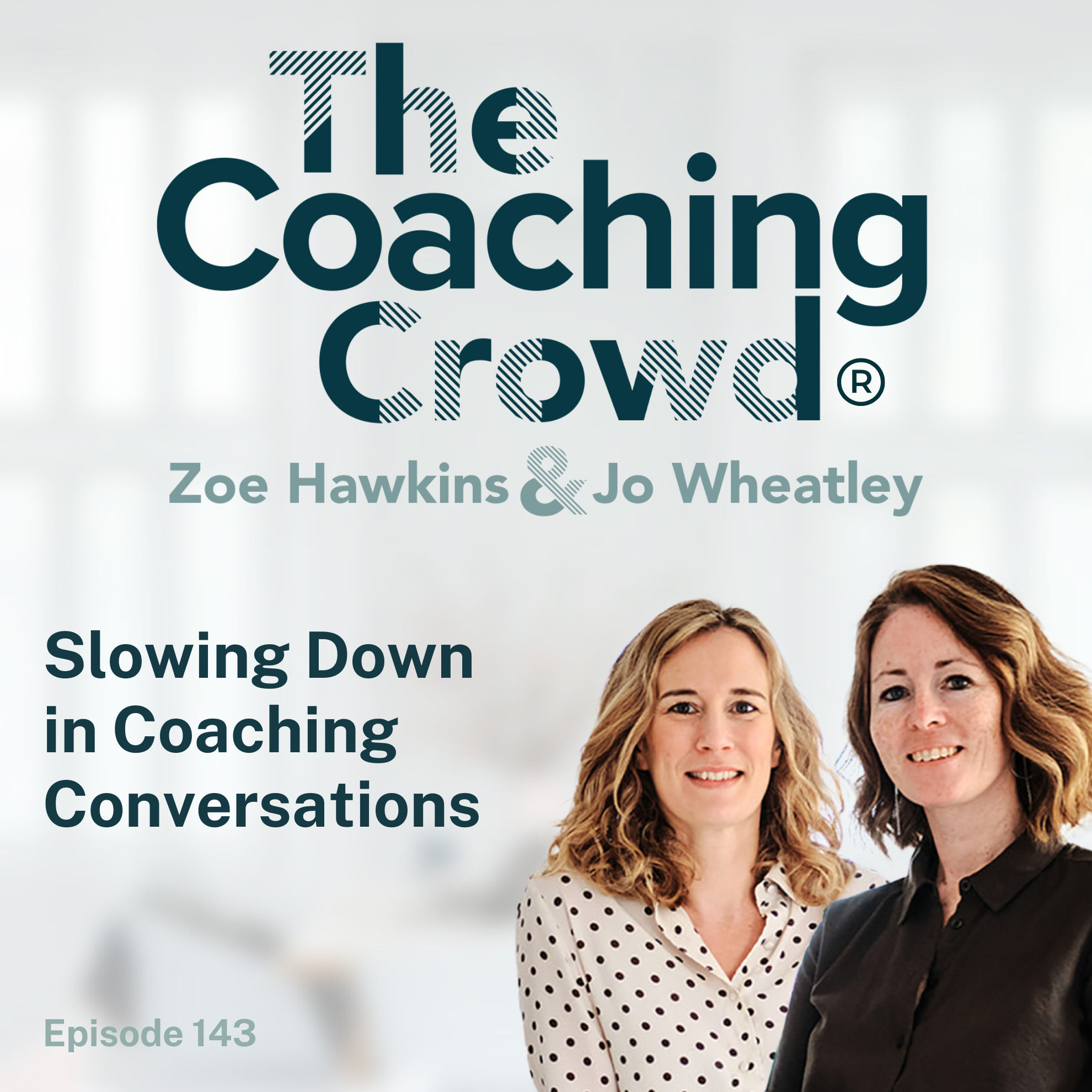 143 Slowing Down in Coaching Conversations